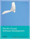 The Art of Lean Software Development (A Practical and Incremental Approach) by Curt Hibbs, Steve Jewett, Mike Sullivan, 9780596517311
