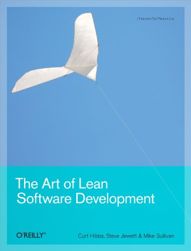 The Art of Lean Software Development (A Practical and Incremental Approach) by Curt Hibbs, Steve Jewett, Mike Sullivan, 9780596517311