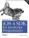 Learning the iOS 4 SDK for JavaScript Programmers (Create Native Apps with Objective-C and Xcode) by Danny Goodman, 9781449388454
