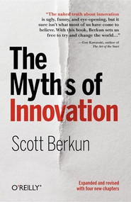 The Myths of Innovation by Scott Berkun, 9781449389628