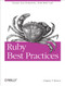 Ruby Best Practices (Increase Your Productivity - Write Better Code) by Gregory T Brown, 9780596523008