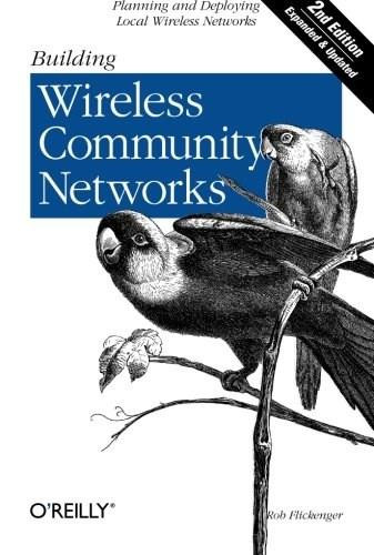 Building Wireless Community Networks (Planning and Deploying Local Wireless Networks) by Rob Flickenger, 9780596005023