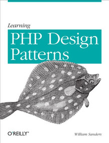 Learning PHP Design Patterns by William Sanders, 9781449344917