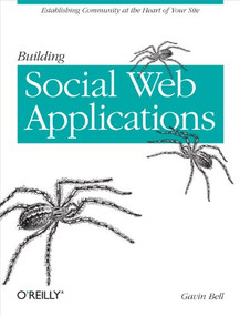 Building Social Web Applications (Establishing Community at the Heart of Your Site) by Gavin Bell, 9780596518752