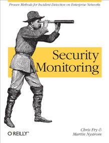 Security Monitoring (Proven Methods for Incident Detection on Enterprise Networks) by Chris Fry, Martin Nystrom, 9780596518165