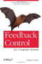 Feedback Control for Computer Systems (Introducing Control Theory to Enterprise Programmers) by Philipp K. Janert, 9781449361693