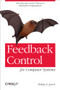 Feedback Control for Computer Systems (Introducing Control Theory to Enterprise Programmers) by Philipp K. Janert, 9781449361693