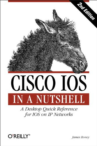 Cisco IOS in a Nutshell (A Desktop Quick Reference for IOS on IP Networks) by James Boney, 9780596008697