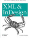 XML and InDesign (Stylish Structure: Publishing XML with Adobe InDesign) by Dorothy J. Hoskins, 9781449344160