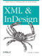 XML and InDesign (Stylish Structure: Publishing XML with Adobe InDesign) by Dorothy J. Hoskins, 9781449344160