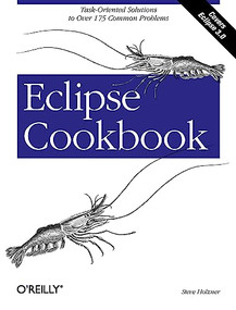 Eclipse Cookbook (Task-Oriented Solutions to Over 175 Common Problems) by Steve Holzner, 9780596007102