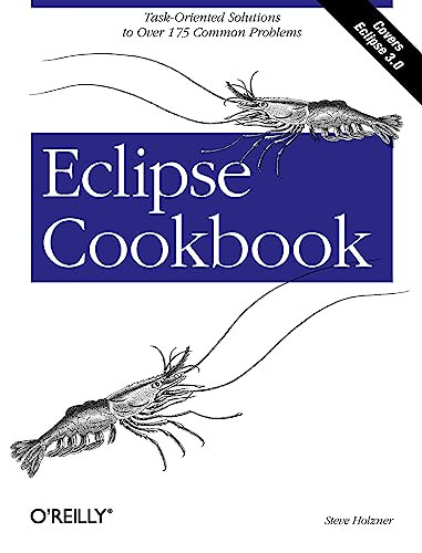 Eclipse Cookbook (Task-Oriented Solutions to Over 175 Common Problems) by Steve Holzner, 9780596007102