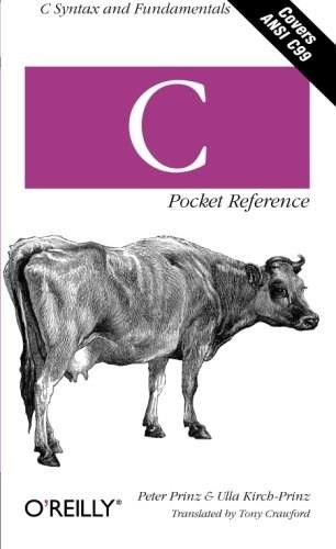 C Pocket Reference (C Syntax and Fundamentals) by Peter Prinz, Ulla Kirch-Prinz, 9780596004361