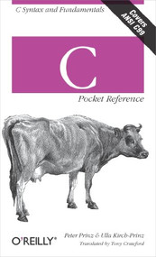 C Pocket Reference (C Syntax and Fundamentals) by Peter Prinz, Ulla Kirch-Prinz, 9780596004361