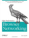 High Performance Browser Networking (What every web developer should know about networking and web performance) by Ilya Grigorik, 9781449344764