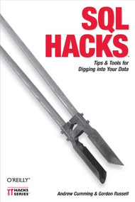 SQL Hacks (Tips & Tools for Digging Into Your Data) by Andrew Cumming, Gordon Russell, 9780596527990