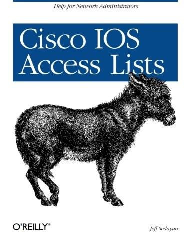 Cisco IOS Access Lists (Help for Network Administrators) by Jeff Sedayao, 9781565923850