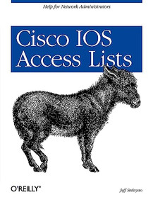 Cisco IOS Access Lists (Help for Network Administrators) by Jeff Sedayao, 9781565923850
