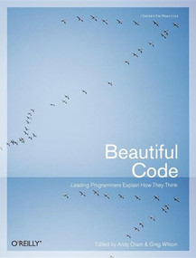 Beautiful Code (Leading Programmers Explain How They Think) by Andy Oram, Greg Wilson, 9780596510046