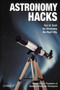Astronomy Hacks (Tips and Tools for Observing the Night Sky) by Robert Bruce Thompson, Barbara Fritchman Thompson, 9780596100605