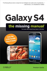 Galaxy S4: The Missing Manual by Preston Gralla, 9781449316303