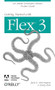 Getting Started with Flex 3 (An Adobe Developer Library Pocket Guide for Developers) by Jack D. Herrington, Emily Kim, Adobe Development Team, 9780596520649