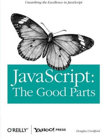 JavaScript: The Good Parts (The Good Parts) by Douglas Crockford, 9780596517748