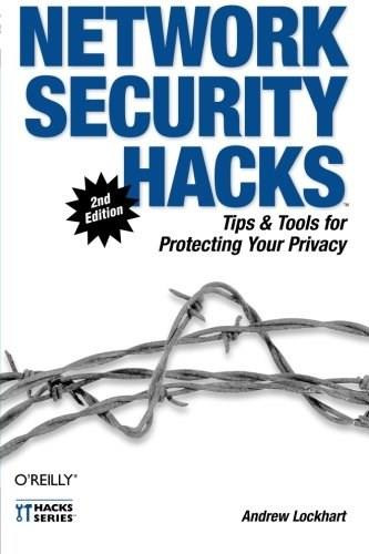 Network Security Hacks (Tips & Tools for Protecting Your Privacy) by Andrew Lockhart, 9780596527631