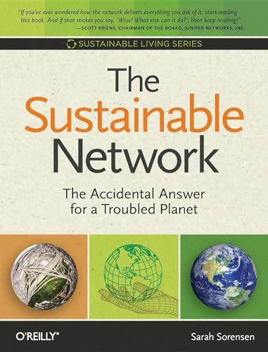 The Sustainable Network (The Accidental Answer for a Troubled Planet) by Sarah Sorensen, 9780596157036