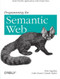 Programming the Semantic Web (Build Flexible Applications with Graph Data) by Toby Segaran, Colin Evans, Jamie Taylor, 9780596153816