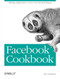 Facebook Cookbook (Building Applications to Grow Your Facebook Empire) by Jay Goldman, 9780596518172