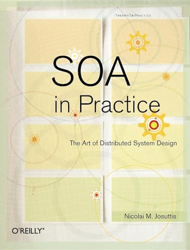 SOA in Practice (The Art of Distributed System Design) by Nicolai M. Josuttis, 9780596529550