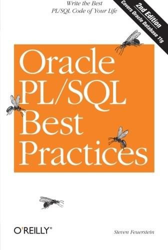 Oracle PL/SQL Best Practices (Write the Best PL/SQL Code of Your Life) by Steven Feuerstein, 9780596514105