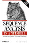 Sequence Analysis in a Nutshell: A Guide to Tools (A Guide to Common Tools and Databases) by Scott Markel, Darryl Leon, 9780596004941