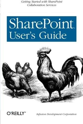 SharePoint User's Guide (Getting Started with SharePoint Collaboration Services) by Infusion Development Corp. (Infusion Development Corporation), 9780596009083