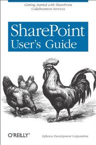 SharePoint User's Guide (Getting Started with SharePoint Collaboration Services) by Infusion Development Corp. (Infusion Development Corporation), 9780596009083