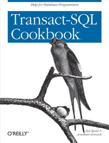 Transact-SQL Cookbook (Help for Database Programmers) by Ales Spetic, Jonathan Gennick, 9781565927568