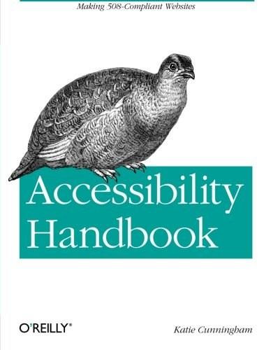 Accessibility Handbook (Making 508 Compliant Websites) by Katie Cunningham, 9781449322854