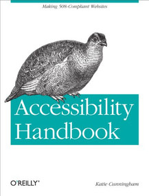 Accessibility Handbook (Making 508 Compliant Websites) by Katie Cunningham, 9781449322854
