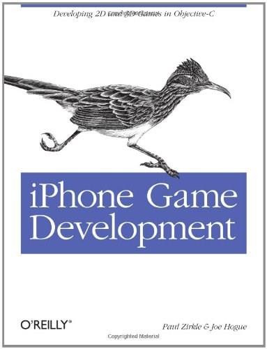 iPhone Game Development (Developing 2D & 3D games in Objective-C) by Paul Zirkle, Joe Hogue, 9780596159856