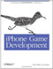 iPhone Game Development (Developing 2D & 3D games in Objective-C) by Paul Zirkle, Joe Hogue, 9780596159856
