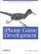 iPhone Game Development (Developing 2D & 3D games in Objective-C) by Paul Zirkle, Joe Hogue, 9780596159856