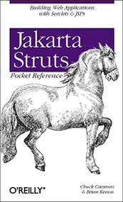 Jakarta Struts Pocket Reference (Building Web Applications with Servlets & JSPs) by Chuck Cavaness, Brian Keeton, 9780596005191