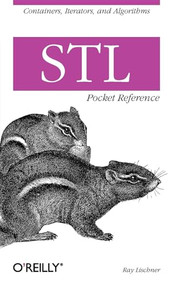 STL Pocket Reference (Containers, Iterators, and Algorithms) by Ray Lischner, 9780596005566