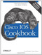 Cisco IOS Cookbook (Field-Tested Solutions to Cisco Router Problems) by Kevin Dooley, Ian Brown, 9780596527228