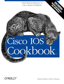 Cisco IOS Cookbook (Field-Tested Solutions to Cisco Router Problems) by Kevin Dooley, Ian Brown, 9780596527228