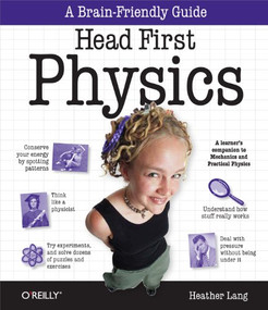 Head First Physics (A learner's companion to mechanics and practical physics (AP Physics B - Advanced Placement)) by Heather Lang, 9780596102371