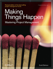 Making Things Happen (Mastering Project Management) by Scott Berkun, 9780596517717