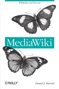 MediaWiki (Wikipedia and Beyond) by Daniel J. Barrett, 9780596519797