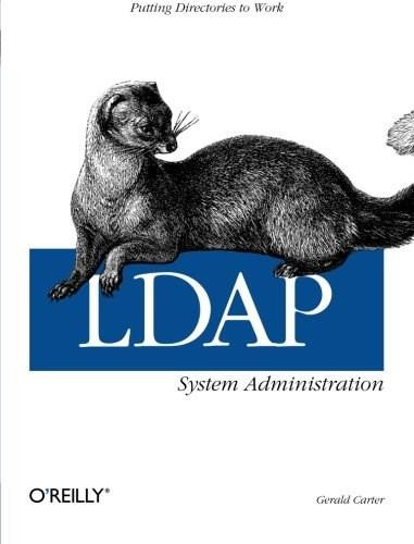 LDAP System Administration (Putting Directories to Work) by Gerald Carter, 9781565924918